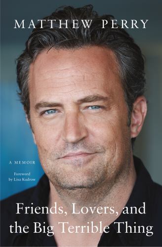 Brand New book FRIENDS, LOVERS, AND THE BIG TERRIBLE THING Matthew Perry HB/DJ