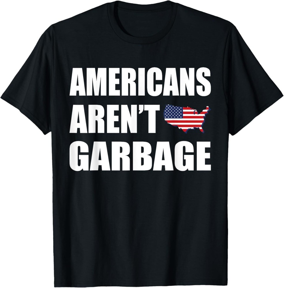 Americans Aren't Garbage Trump 2024 Tee Trump Supporters T-Shirt Hoodie