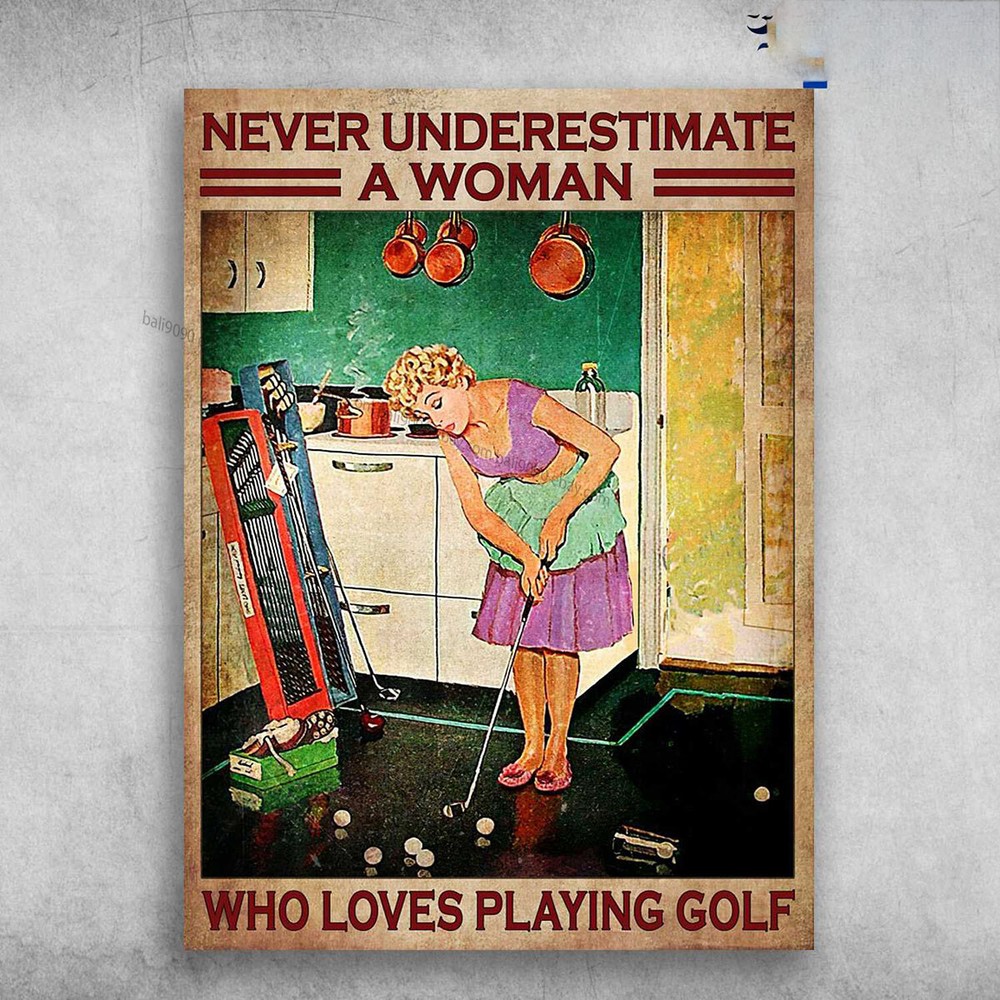 Play Golf In House, Golf Lover - Never Underestimate A Woman, Who Loves Playi...