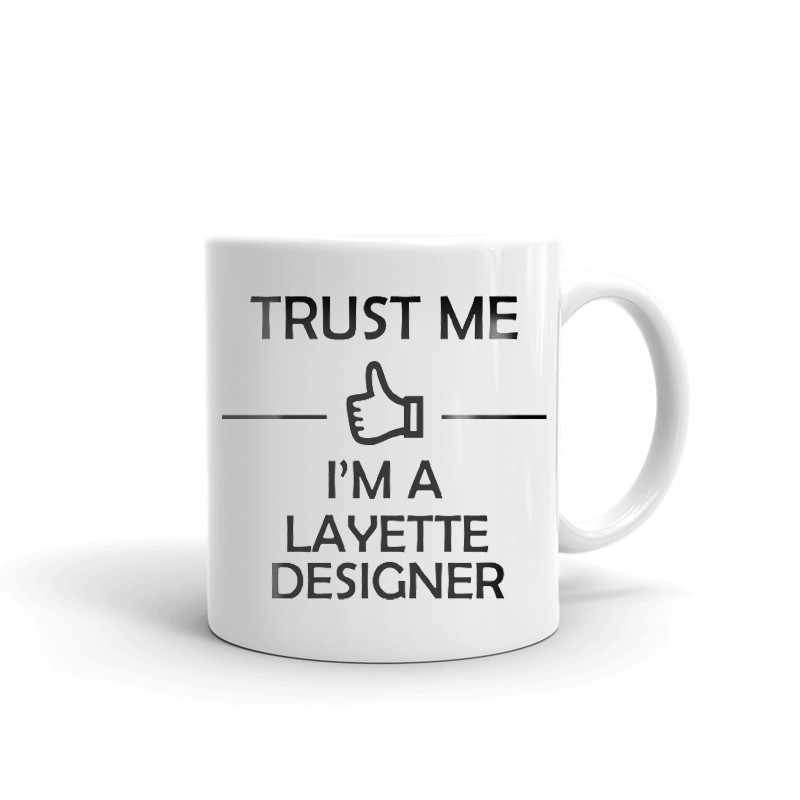 Trust Me I'm A Layette Designer Coffee Tea Ceramic Mug Office Work Cup Gift
