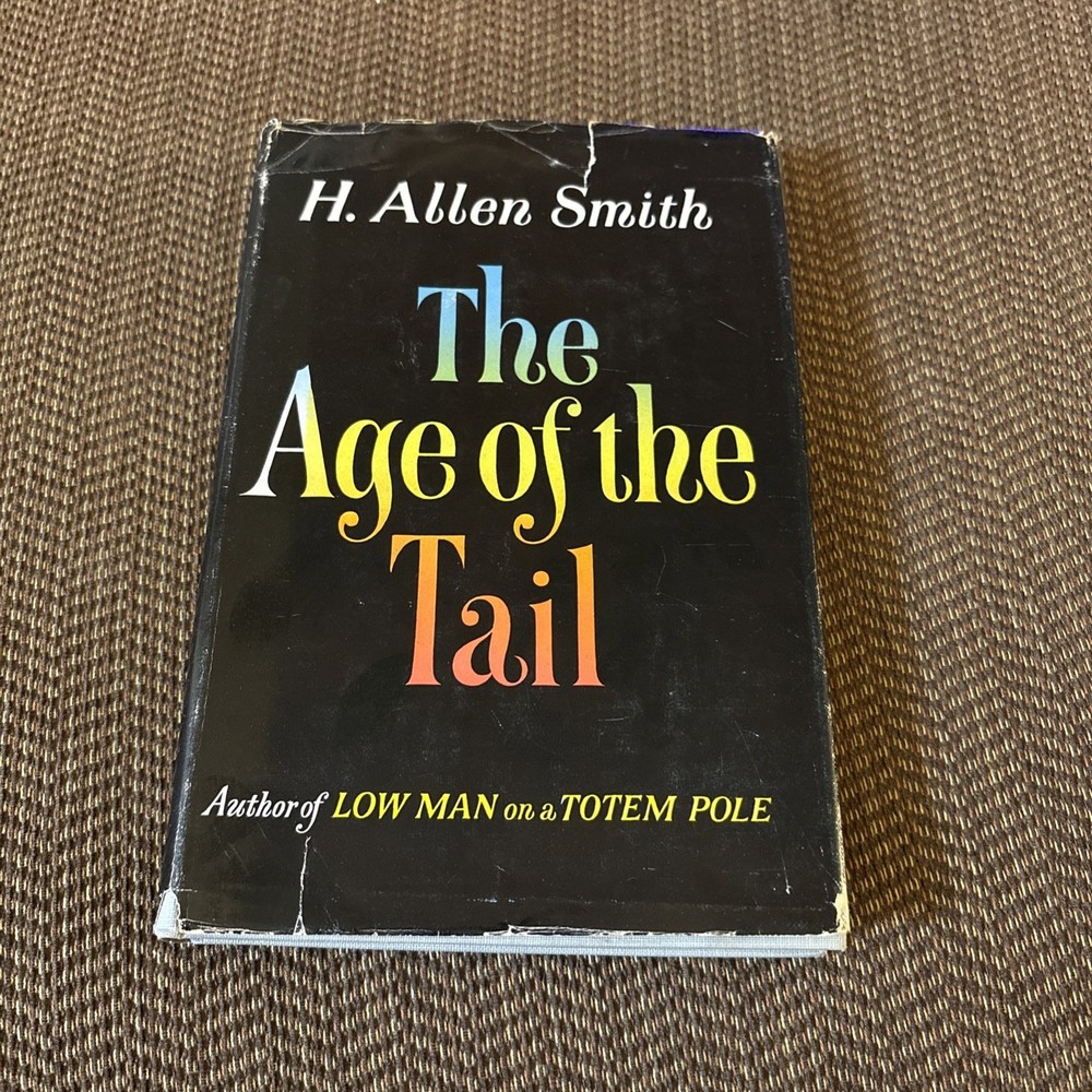 The Age of the Tail H. Allen Smith HC 1955 1st Edition HC/DJ