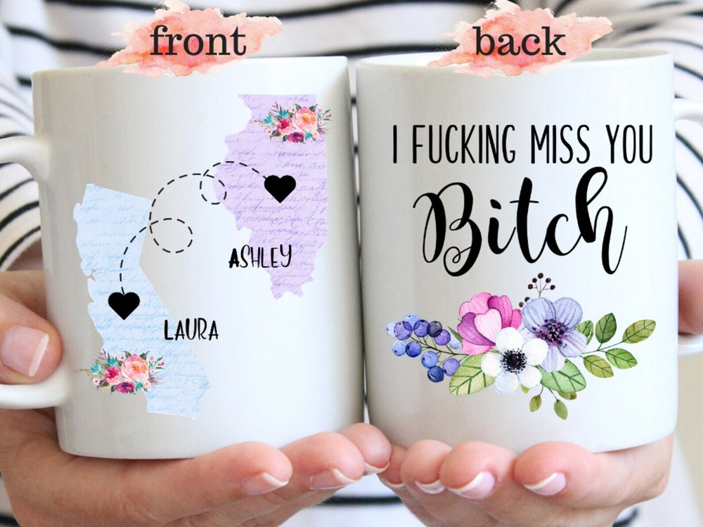 I F*cking Miss You Bitch Long Distance Friendship Mug Bff Gifts State To State