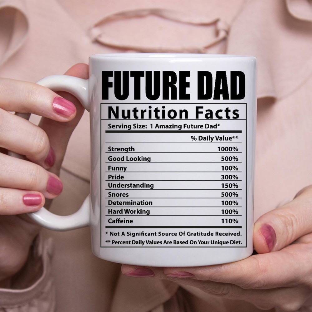Funny Future Dad Gifts Nutritional Facts White Coffee Mug