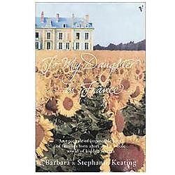 To My Daughter in France by Keating, Barbara,Keating, Stephanie, Good Book