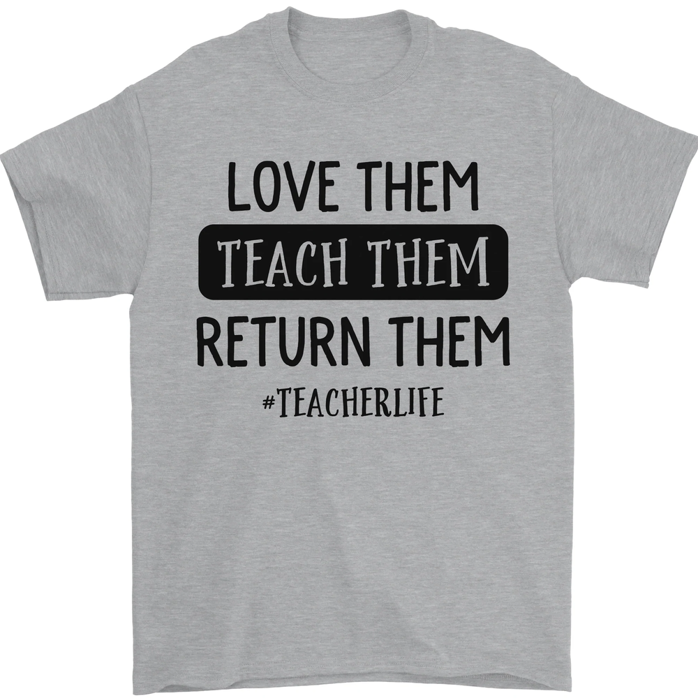Teacher Love Them Return Funny Teaching Mens T-Shirt 100% Cotton