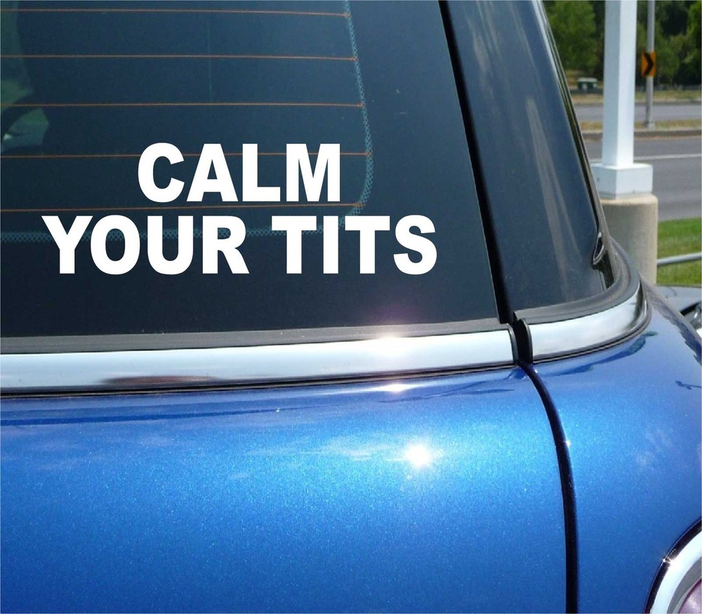 CALM YOUR TITS PRANK JOKE SEXY ADULT FUNNY CAR DECAL BUMPER STICKER WALL