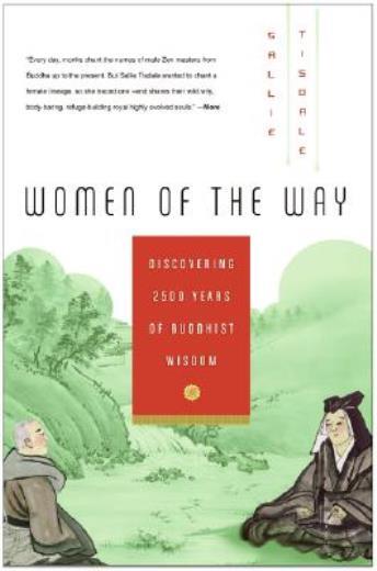 Women Of The Way: Exploring 2,500 Years Of Buddhist Wisdom