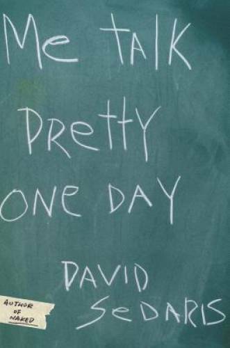 Me Talk Pretty One Day - Hardcover By Sedaris, David - VERY GOOD