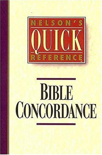 Nelson's Quick Reference Bible Concordance (Nelson's Quick Reference Series) by