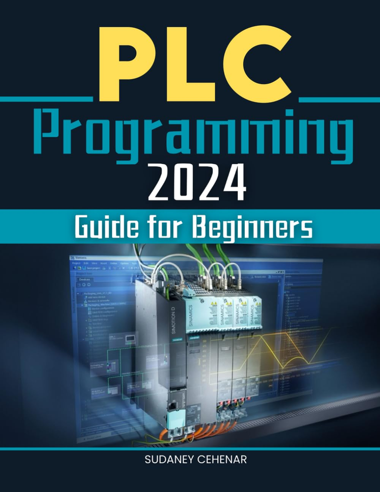 PLC Programming 2024 Guide for Beginners: Mastering the Art of Automation - a Be