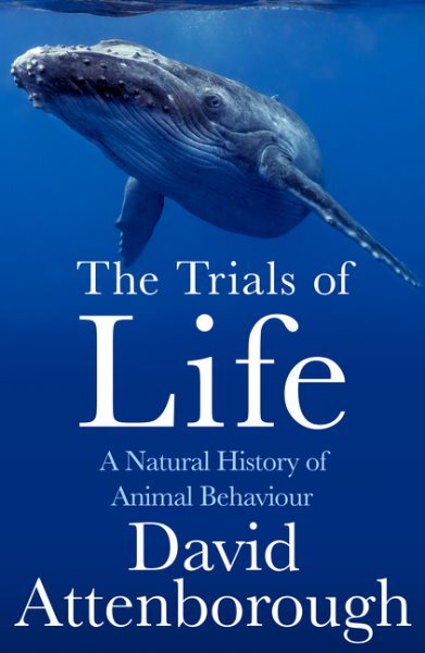 Trials of Life: A Natural History of Animal Behavior by Attenborough in Paperback