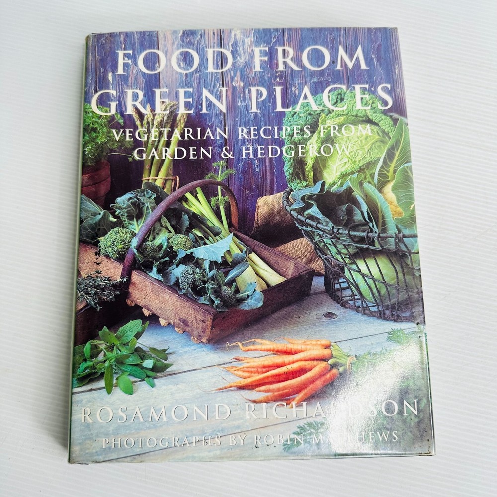 Green Places Vegetarian Cookbook by Rosamond Richardson Hardcover