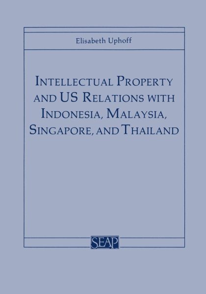 Intellectual Property and U. S. Relations With Indonesia, Malaysia, Singapore...