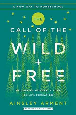 The Call of the Wild and Free: - Hardcover, by Arment Ainsley - Acceptable