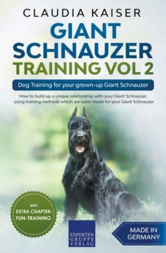 Giant Schnauzer Training Vol 2 - Dog Training for your grown-up Giant Schnauz...