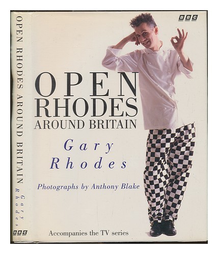 RHODES, GARY Open Rhodes around Britain / Gary Rhodes ; photographs by Anthony B