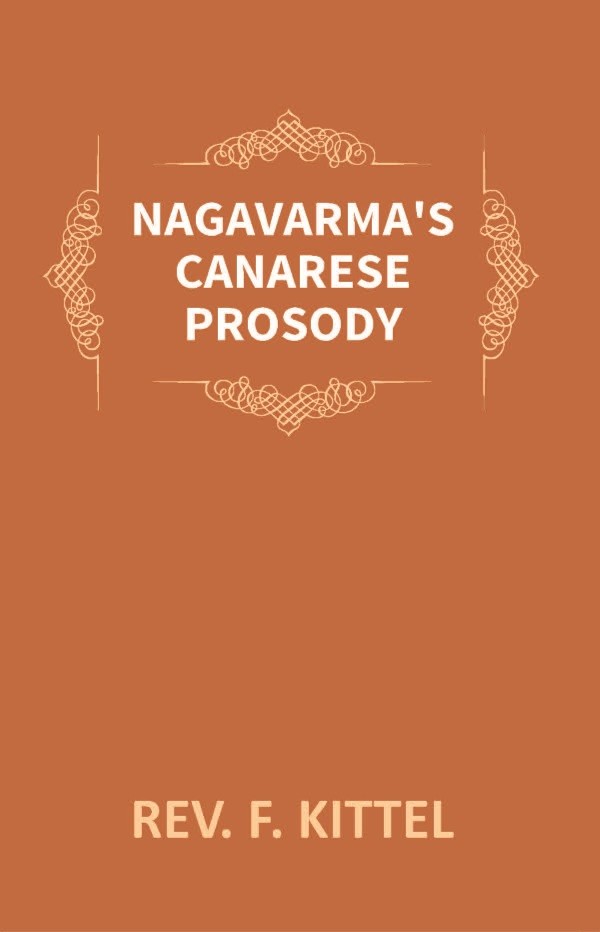 Nagavarma's Canarese Prosody: Edited With an Introduction to the Wor [Hardcover]