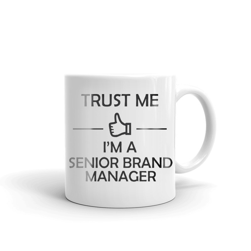 Trust Me I'm A Senior Brand Manager Coffee Tea Ceramic Mug Office Work Cup Gift