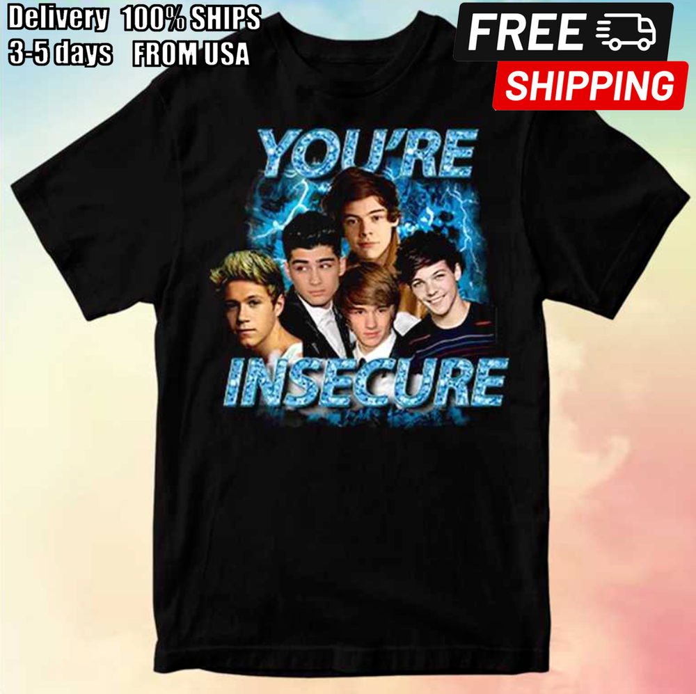 One Direction You’re Insecure Unisex T-Shirt