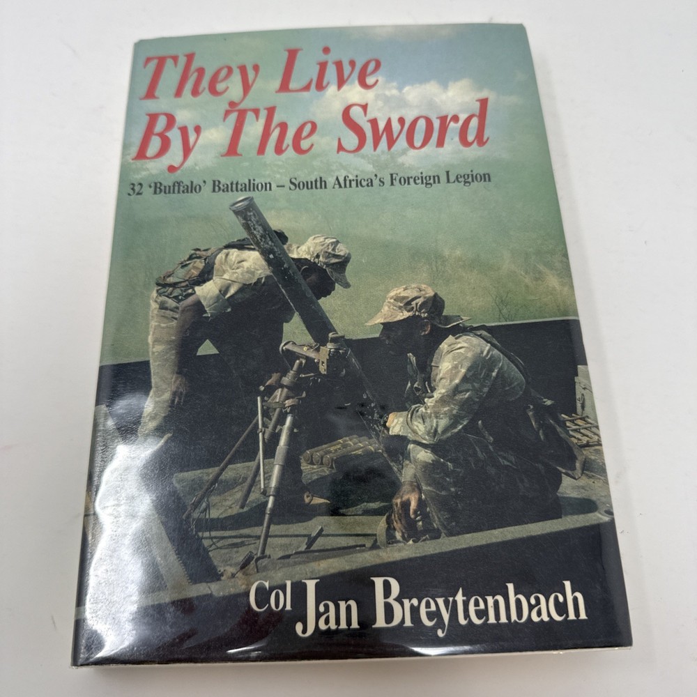 They Live By The Sword: 32 'Buffalo' Battalion - South Africa's Foreign Legion