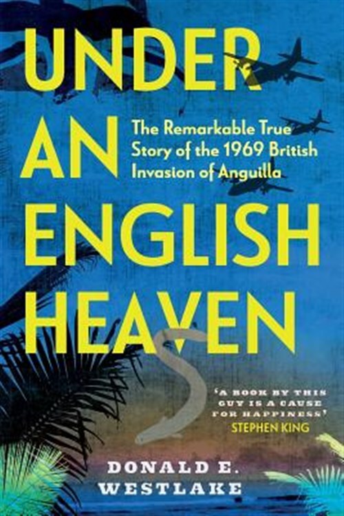 Under an English Heaven: The Remarkable True Story of the 1969 British Invasi...