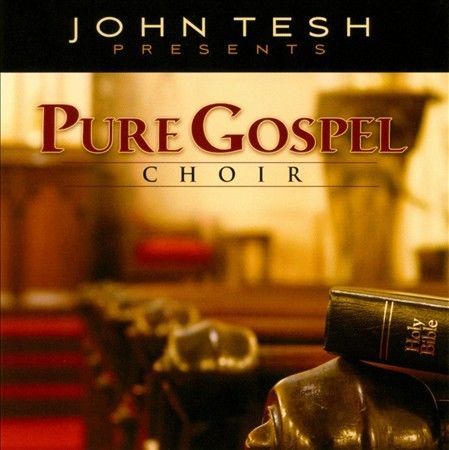 Pure Gospel Choir by John Tesh (CD, May-2010, Green Hill)