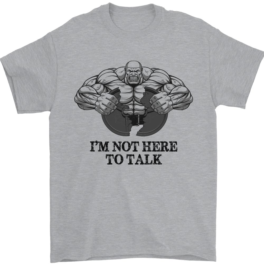 Im Not Here to Talk Gym Training Top Mens T-Shirt 100% Cotton