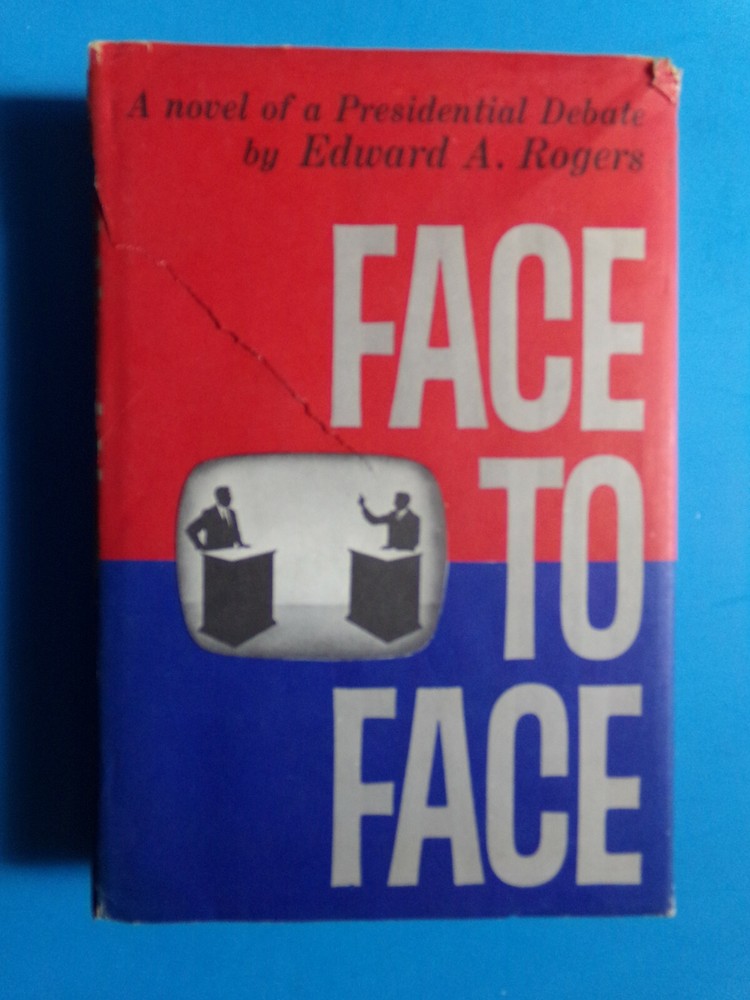 Face To Face By Edward A. Rogers a novel of a presidential debate  hb dj