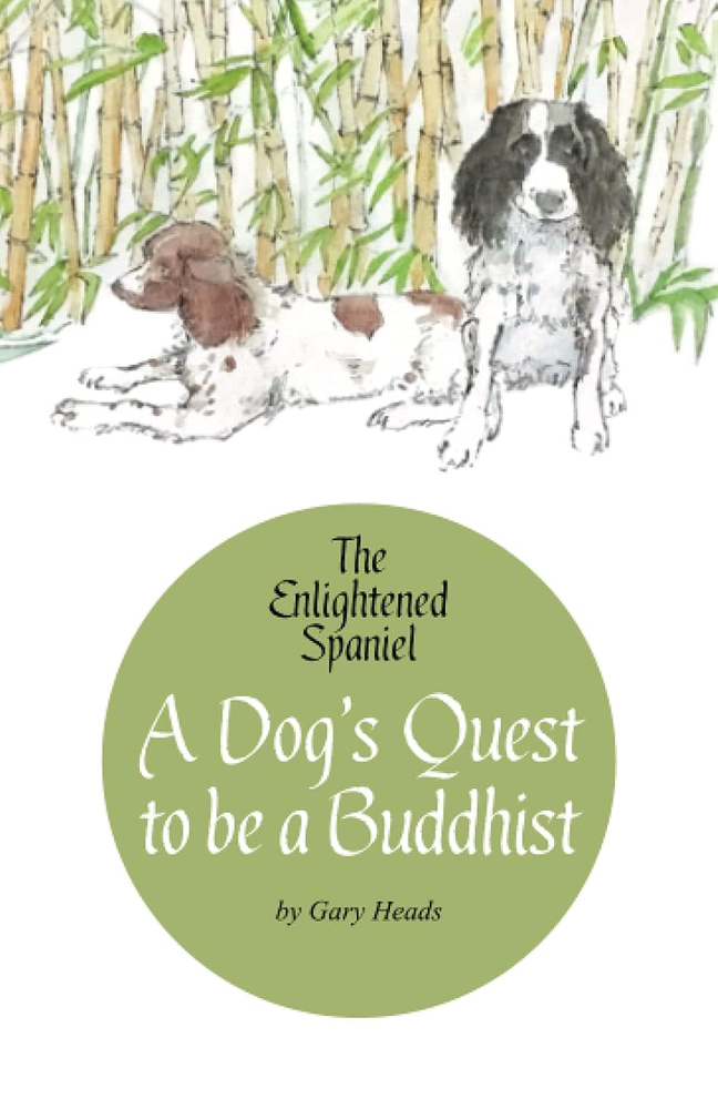 Enlightened Spaniel: A Dog’s Journey to Embrace Buddhism