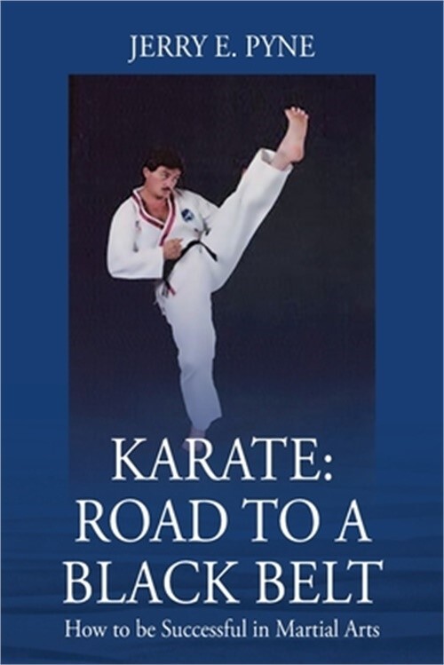 Master Karate and Achieve Black Belt Success with Jerry E. Pyne's Martial Arts Guide