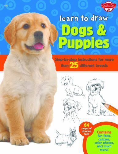 Learn to Draw Dogs and Puppies : Step-By-step Instructions for More Than 25 Different Breeds by Not Available (2014, Trade Paperback)