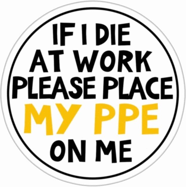 Construction Hard Hat, If I die at work PPE, Funny Vinyl Die Cut Sticker