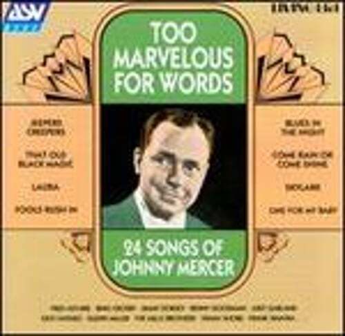 Too Marvelous for Words: 24 Songs of Johnny Mercer by Johnny Mercer: Used