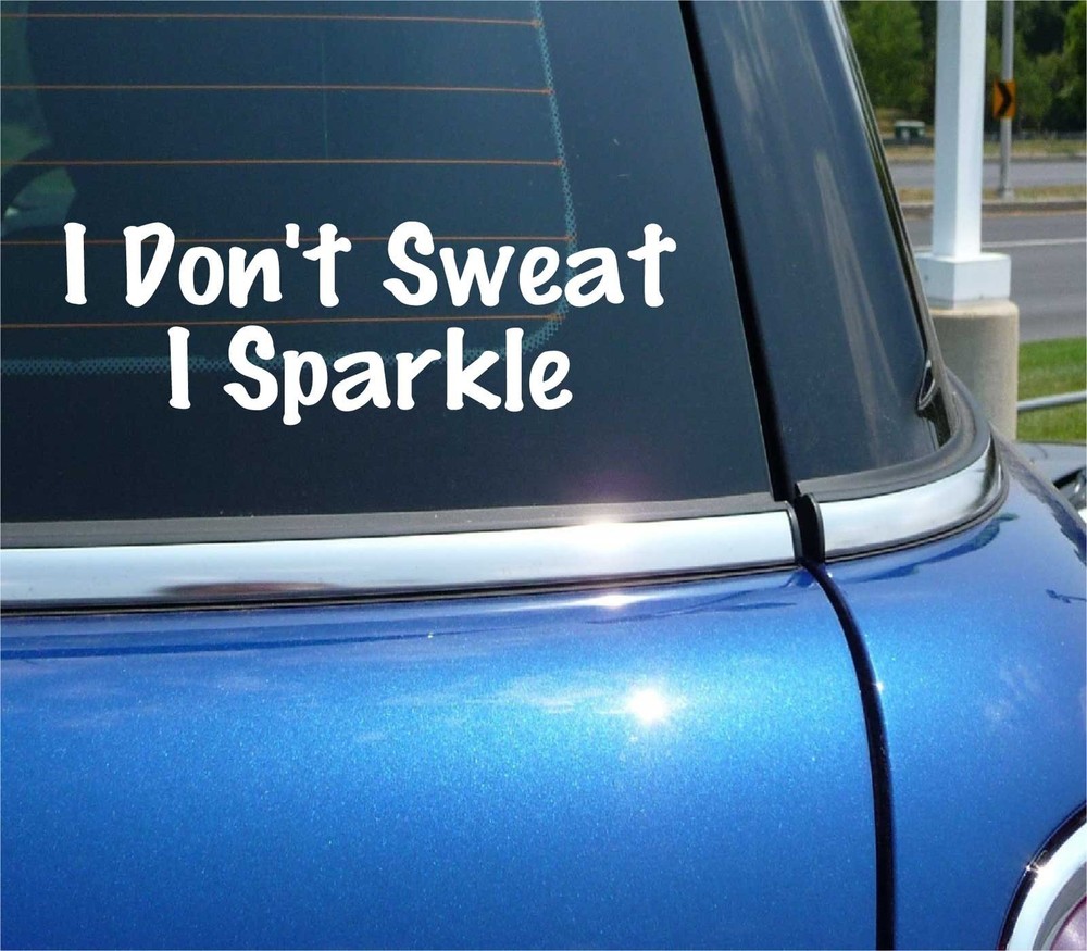 I DON’T SWEAT I SPARKLE DECAL STICKER EXERCISE WORKOUT GYM GIRL WOMAN CAR