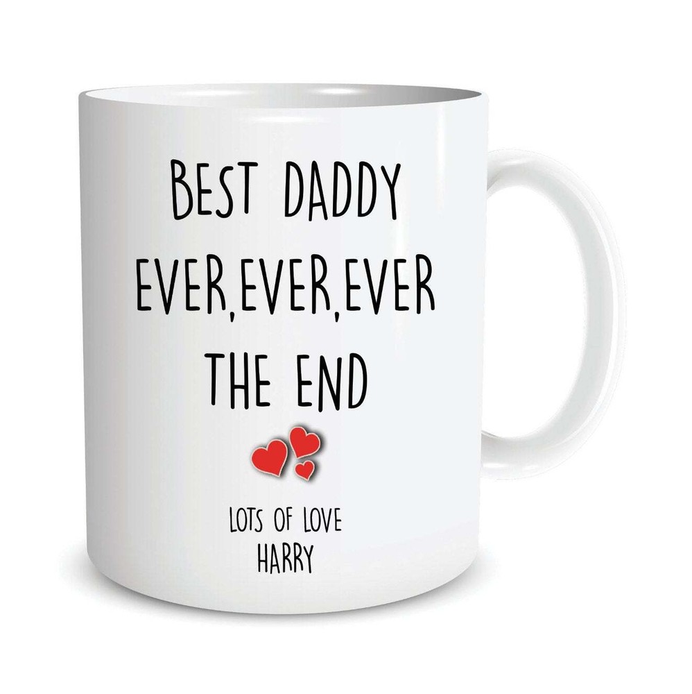 Personalised Gift For Daddy Coffee Mug Best Daddy Ever Ever Ever The End