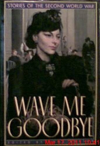 Wave Me Goodbye: Stories of the Second World War - Hardcover - GOOD