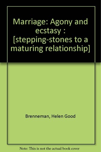 Marriage: Agony and ecstasy : [stepping-stones to a maturing relationship] by ,