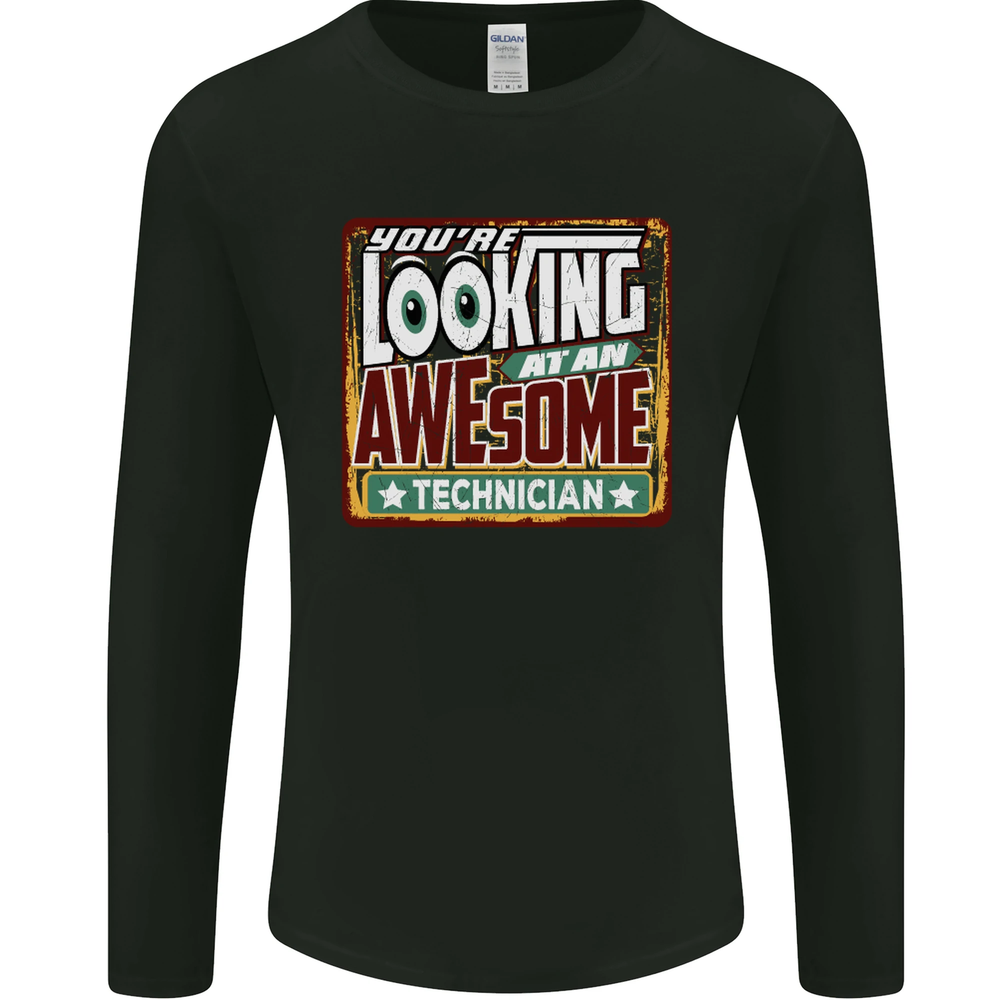 Youre Looking at an Awesome Technician Mens Long Sleeve T-Shirt