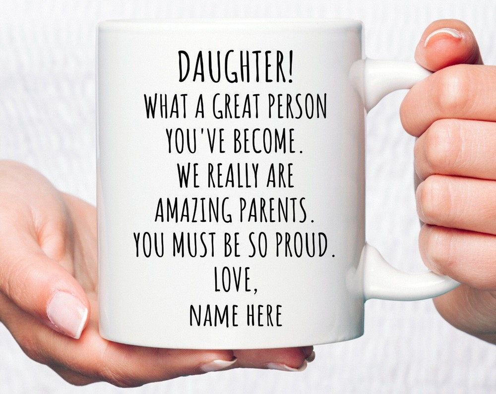 Daughter What A Great Person You've Become Funny Personalized Daughter Mug