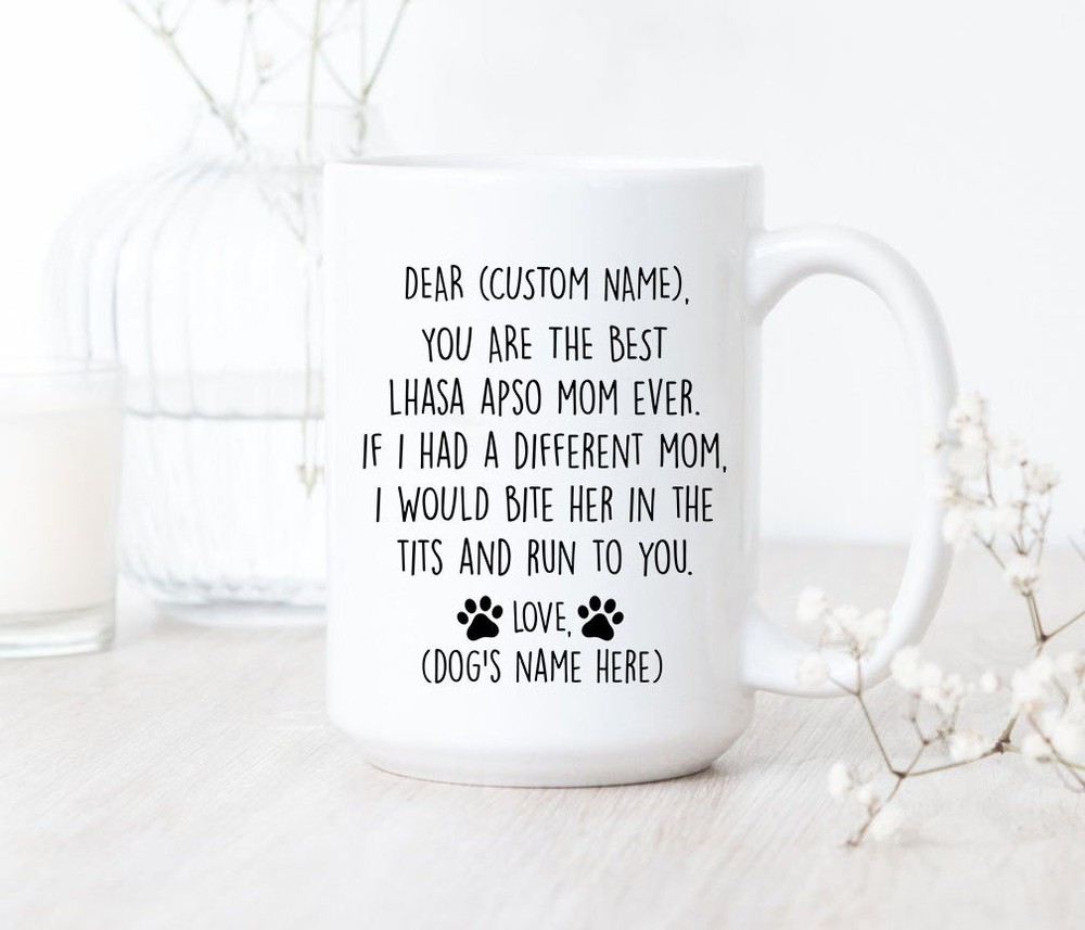 You Are The Best Lhasa Apso Mom Ever Mug Lhasa Apso Mom Coffee Mug Lhasa Apso