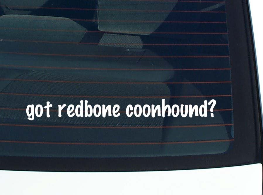 Got a Redbone Coonhound Funny Car Bumper Sticker Vinyl Decal
