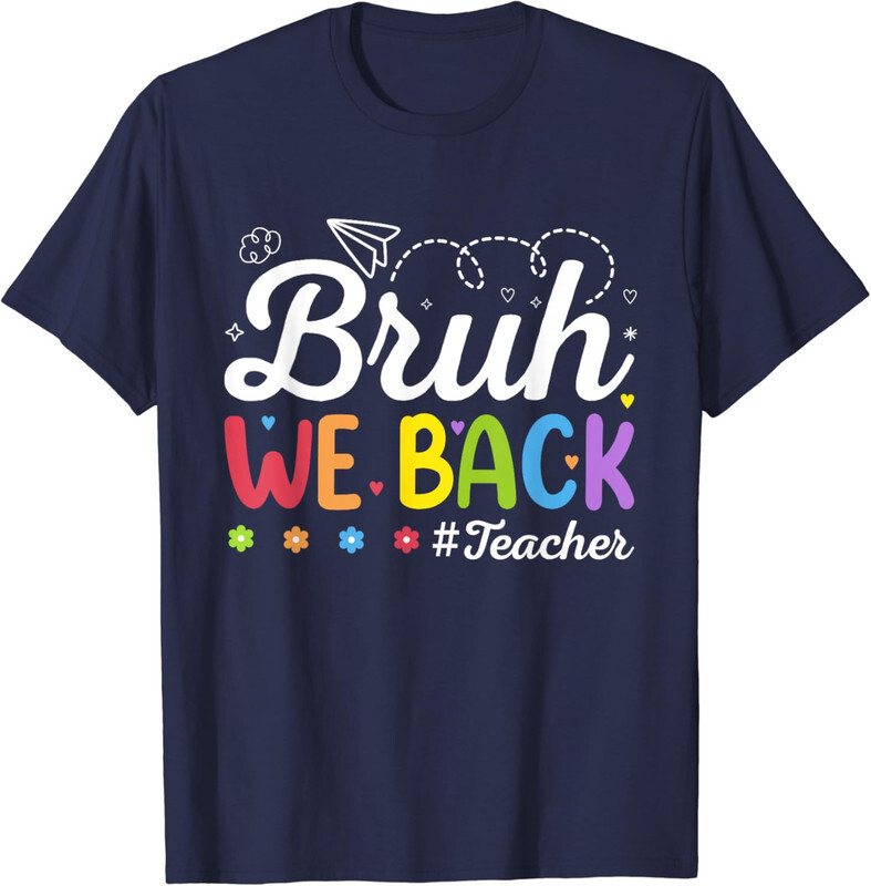 Bruh We Back Teacher First Day Of School Funny Unisex T-Shirt