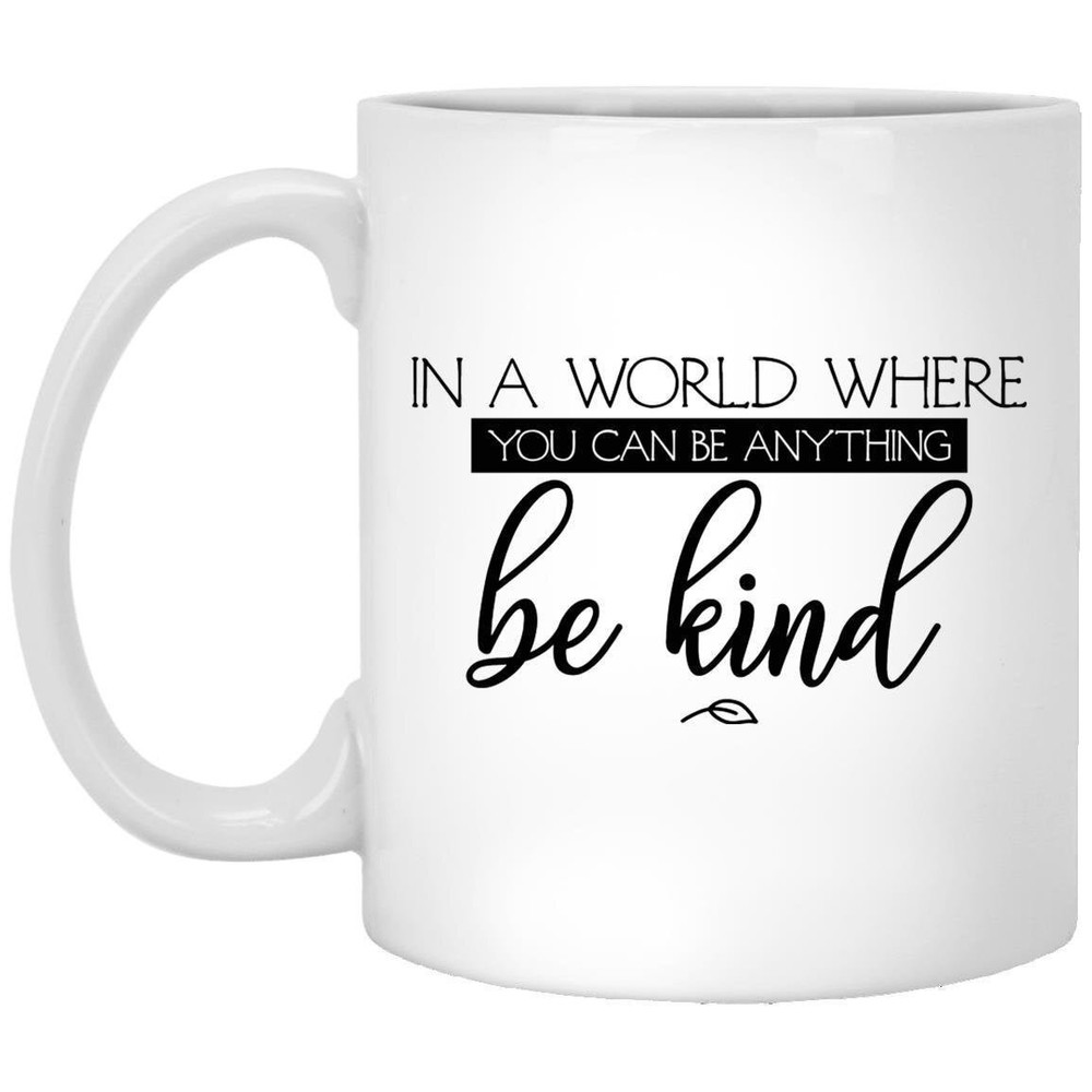 Kindness Motivational Coffee Mug - Be Anything Be Kind Inspirational Gift