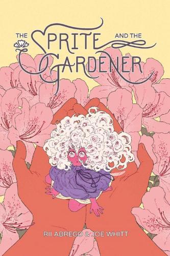 Joe Whitt Rii Abrego The Sprite and the Gardener (Paperback)