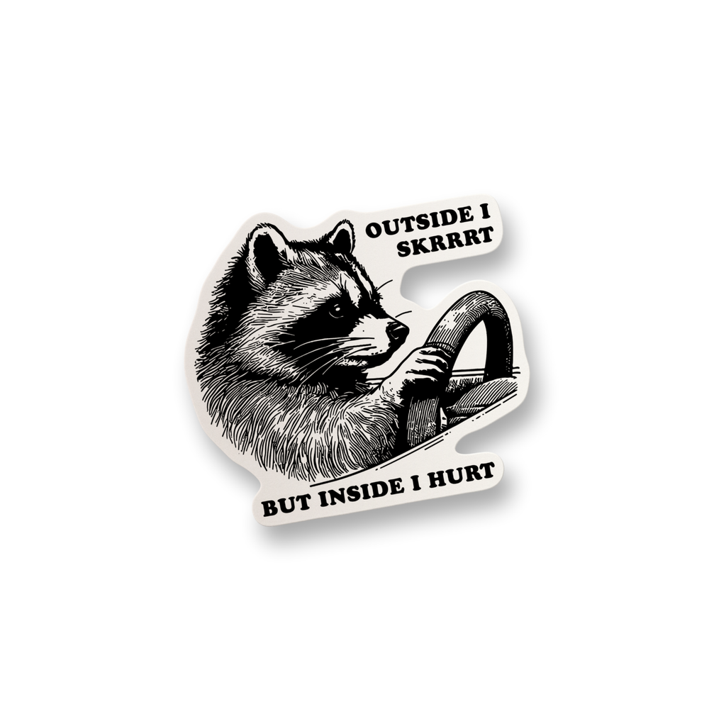 Skrrrt Outside Hurt Inside Funny Vinyl Sticker for Water Bottles