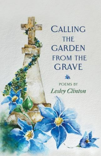 Calling the Garden from the Grave by Clinton, Lesley, Brand New, Free shippin...