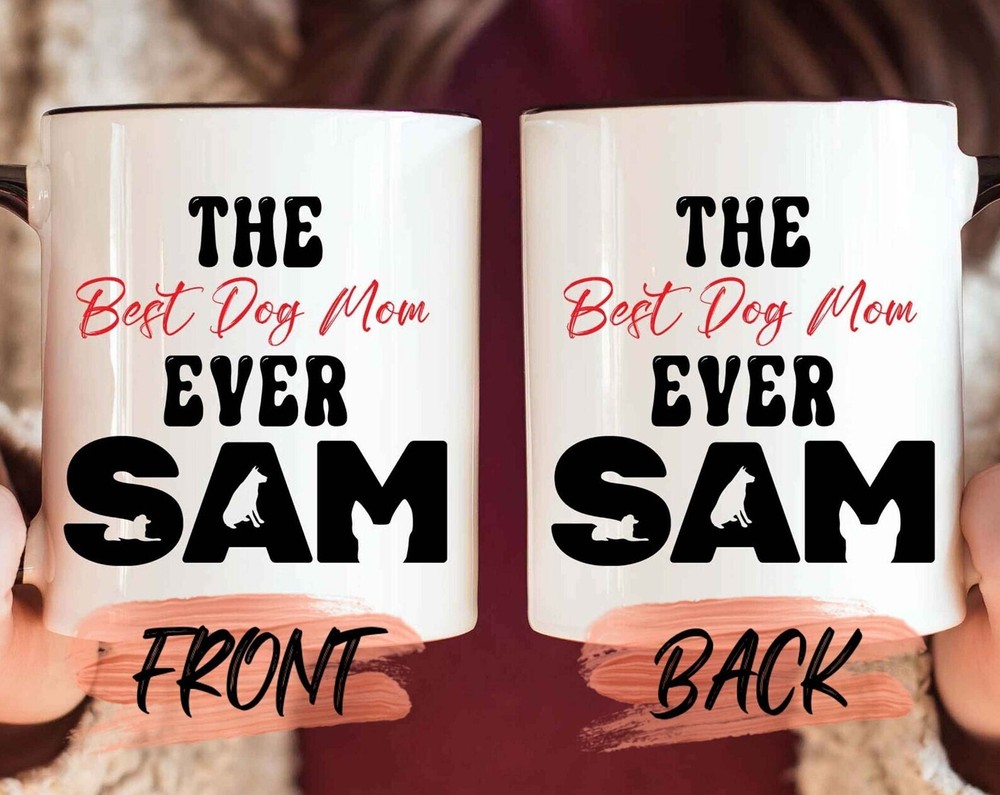 Dog Mom The Best Dog Mom Ever Mug For Dog Mom Birthday Dog Mom Gift Dog Mom Mug