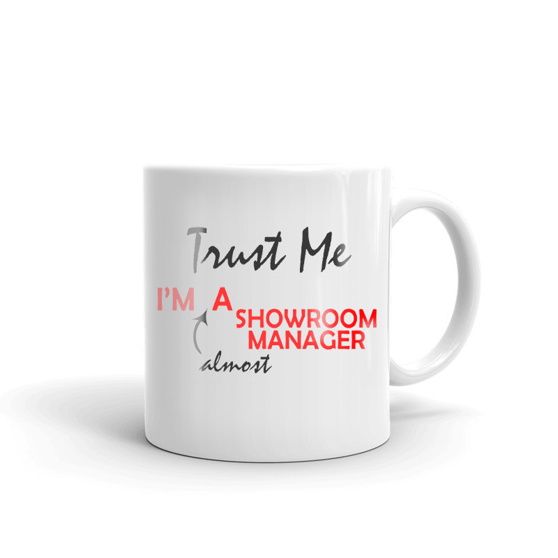Trust Me I'm Almost A Showroom Manager Coffee Tea Ceramic Mug Office Cup Gift