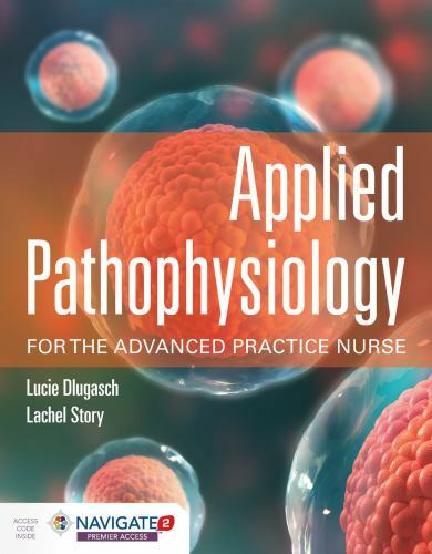 Applied Pathophysiology for the Advanced Practice Nurse by Lachel Story