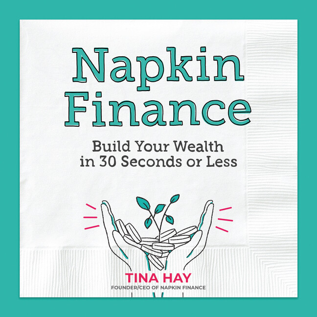 Napkin Finance: Build Your Wealth In 30 Seconds Or Less